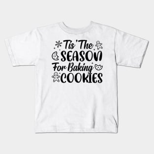 Funny Baking Cookies Gift, The Season For Baking Cookies Kids T-Shirt